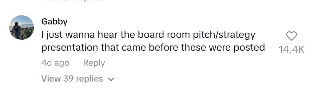 Gabby's comment reads: "I just wanna hear the board room pitch/strategy presentation that came before these were posted"