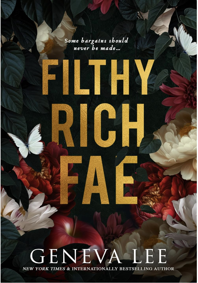 Book cover for "Filthy Rich Fae" by Geneva Lee with floral and butterfly designs and the tagline "Some bargains should never be made&hellip;"
