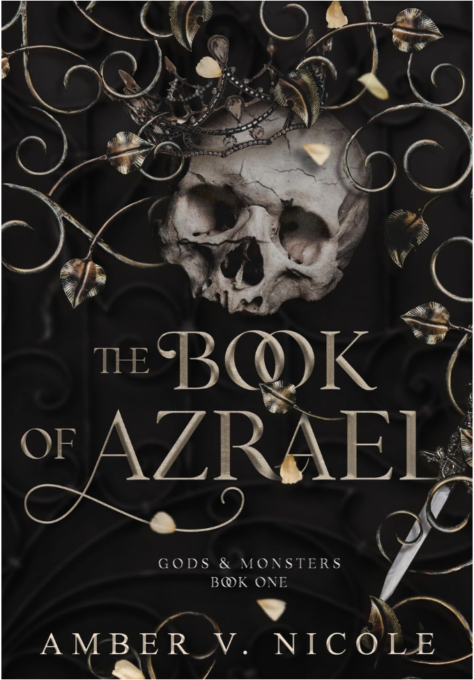 "The Book of Azrael" by Amber V. Nicole cover features a skull entwined with decorative metal vines and leaves, hinting at a dark, fantasy theme. Subtext: "Gods &amp;amp; Monsters Book One."
