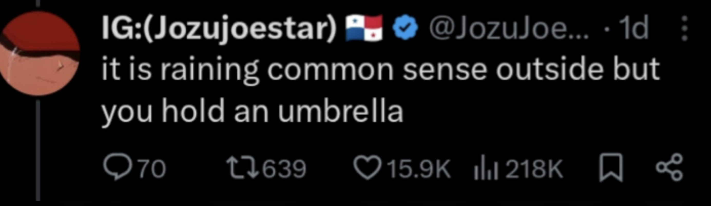 Tweet by @JojuJoestar that reads: "it is raining common sense outside but you hold an umbrella." The tweet has 70 comments, 639 retweets, 15.9K likes, and 218K views