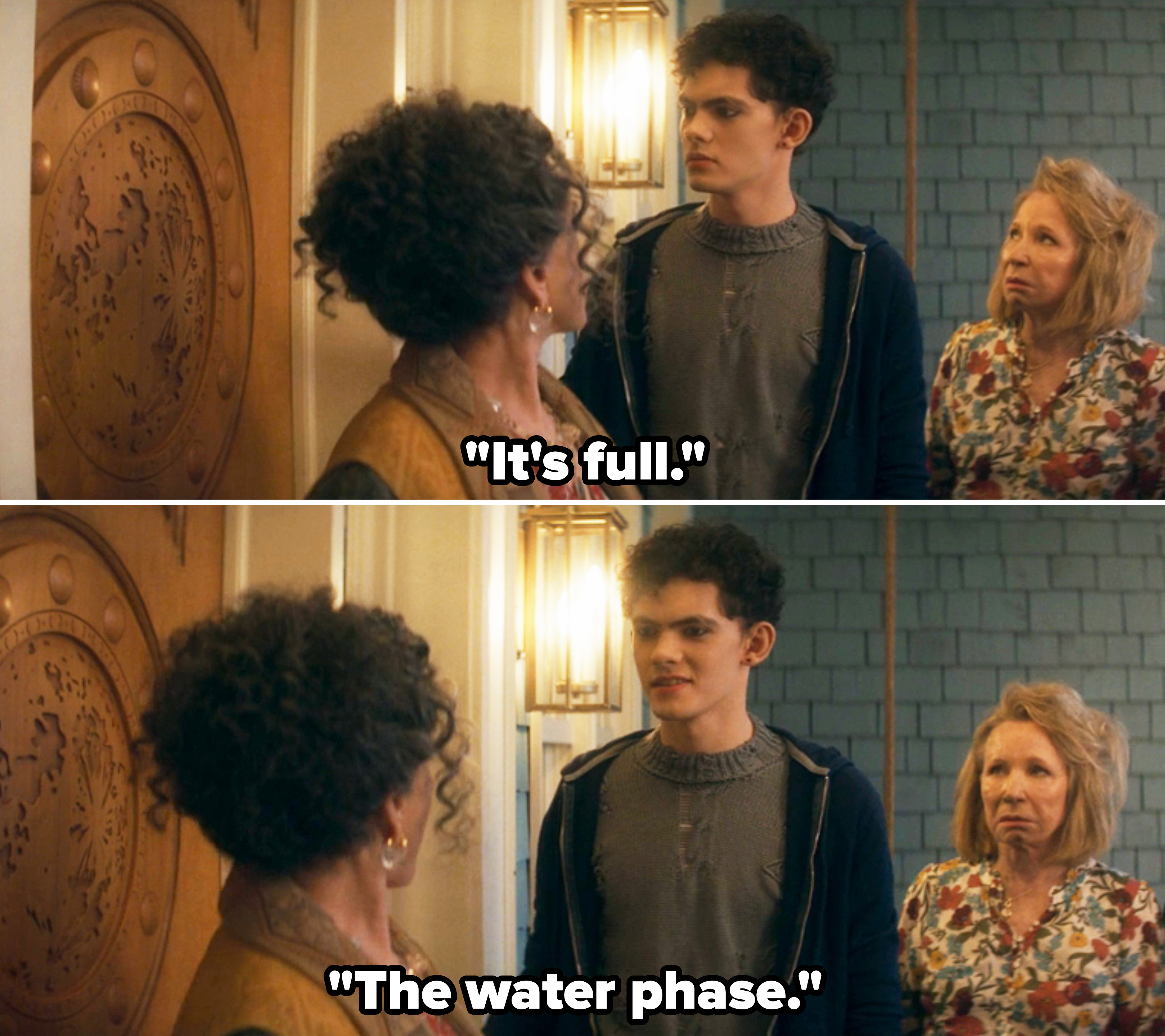 Teen telling Lilia, "It's full. The water phase"