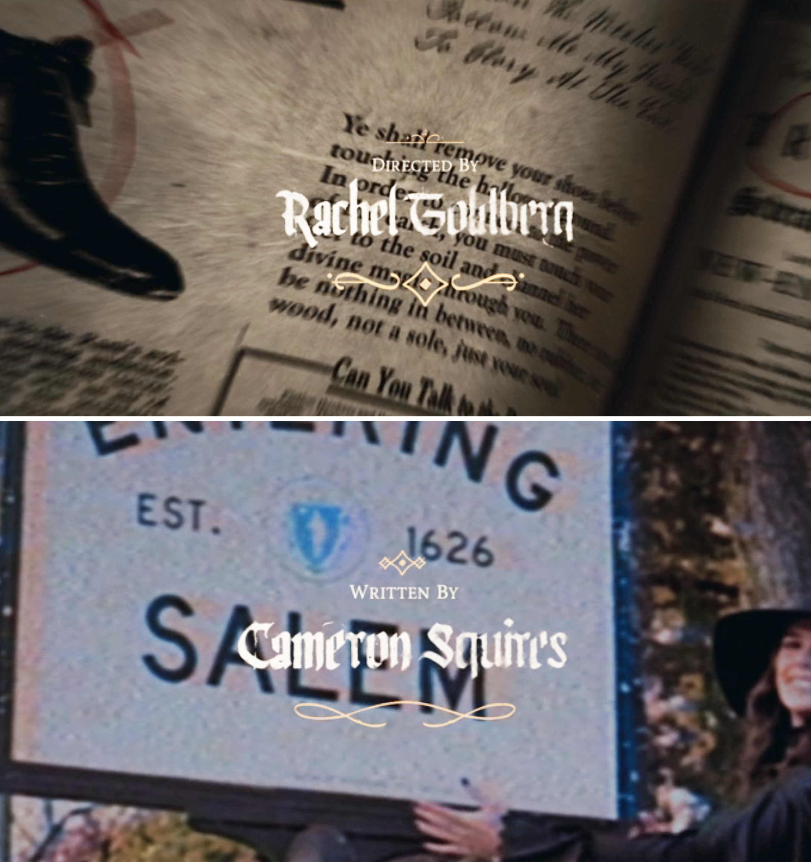 Image split in two: top part shows a spellbook with "directed by Rachel Goldberg" text; bottom part shows a sign "Entering Salem" with "Written by Cameron Squires" text