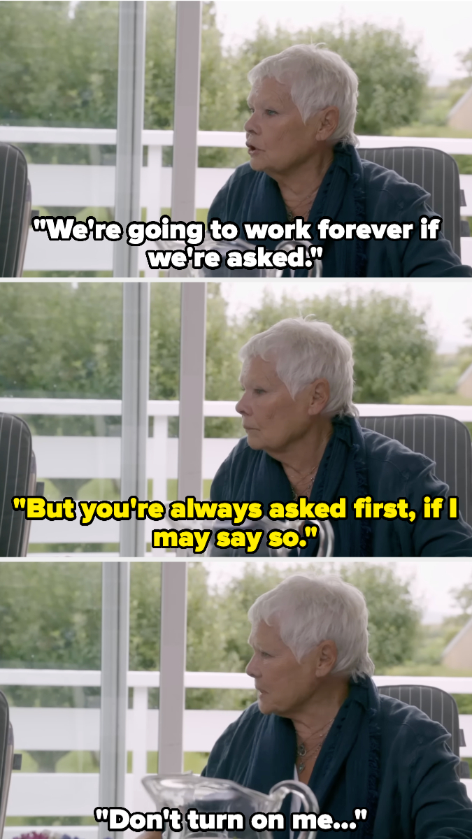 Judi Dench in a humorous sequence of three images with captions: (1) "We're going to work forever if we're asked!" (2) "But you're always asked first, if I may say so." (3) "Don't turn on me..."
