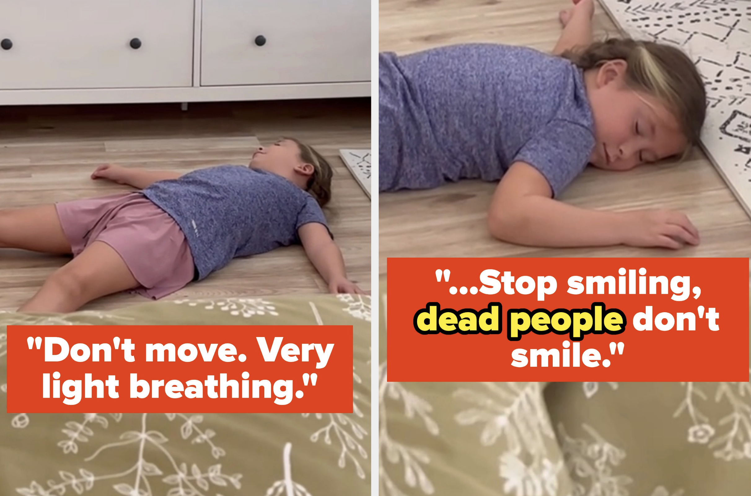 Child laying on floor with eyes closed, text reads "Don't move. Very light breathing." and "Stop smiling, dead people don't smile."
