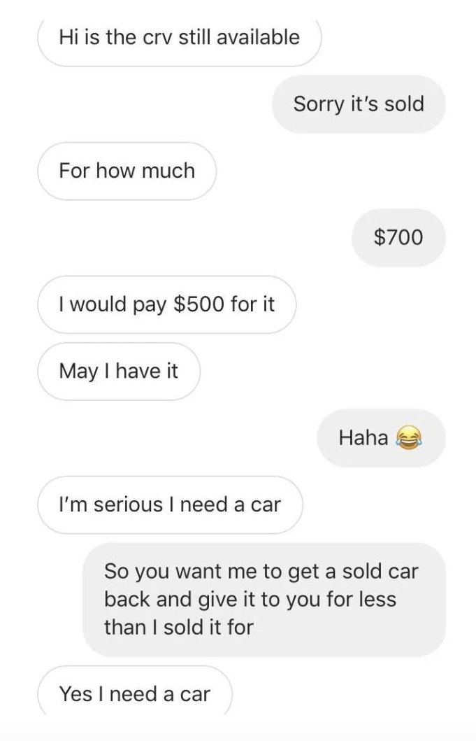 Text message exchange: Person 1 asks if a car is still available. Person 2 says it's sold for $700. Person 1 offers $500, but Person 2 points out the sold car paradox