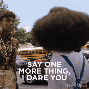 Issa Rae and Marsai Martin in a scene from "Little," with Issa looking at Marsai, who is turning away. Text reads, "SAY ONE MORE THING, I DARE YOU."