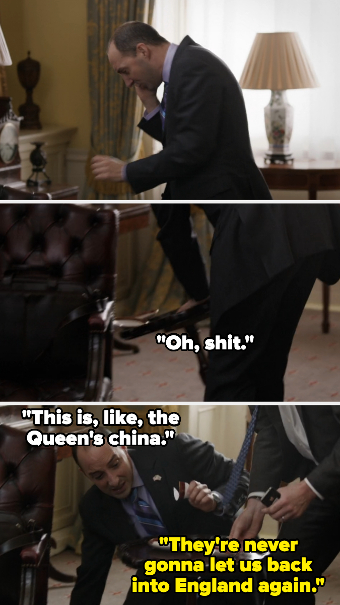 A man in an office setting accidentally breaks an object, saying, "Oh, shit." Another person comments, "This is, like, the Queen's china." Man responds, "They're never gonna let us back into England again."