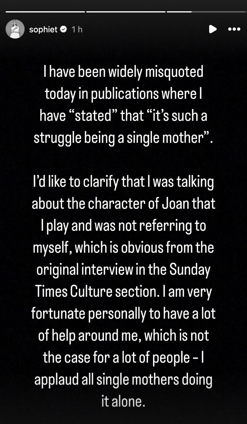 Sophie Turner clarifies being misquoted; she was referring to a character she plays and not herself, and praises all single mothers for their strength