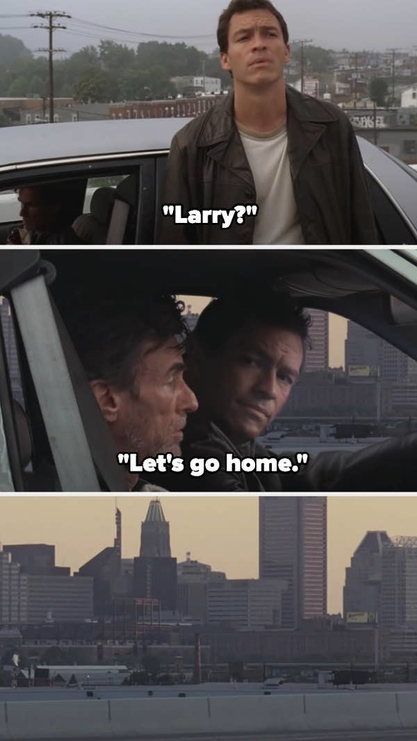 Dominic West's character finds John Doman's character in a parked car and says, "Larry?" John responds, "Let's go home," with a cityscape in the background