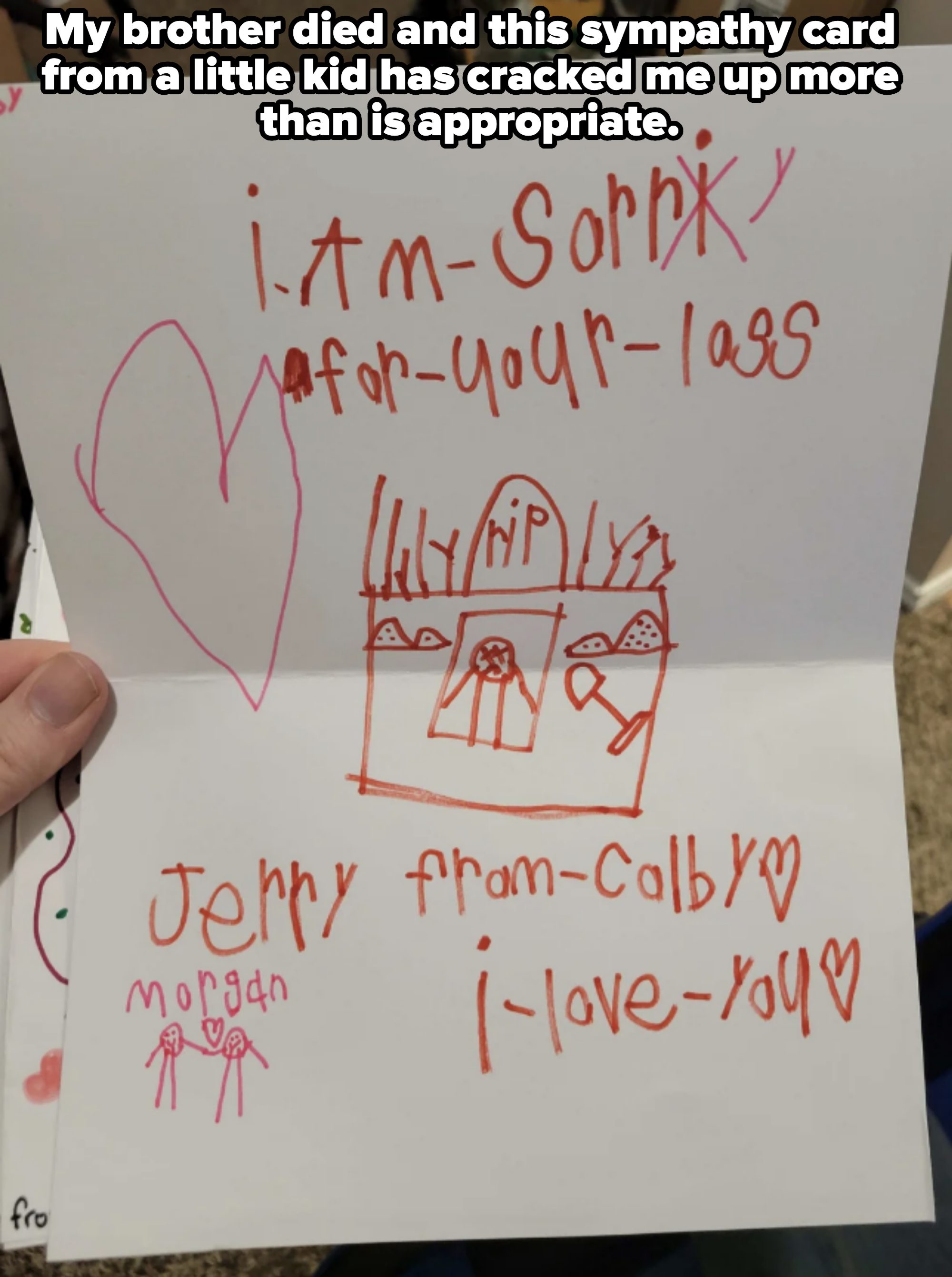 A hand-drawn card with a heart and various doodles. Text reads: "I am sorry for your loss. Jerry from Colby. I love you. Morgan"
