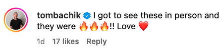 Comment by tombachik: "I got to see these in person and they were ???!! Love ❤️". Post has 17 likes and was posted 1 day ago