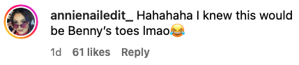 Instagram comment from user annienailedit_: "Hahahaha I knew this would be Benny's toes lmao" with a laughing emoji. 61 likes