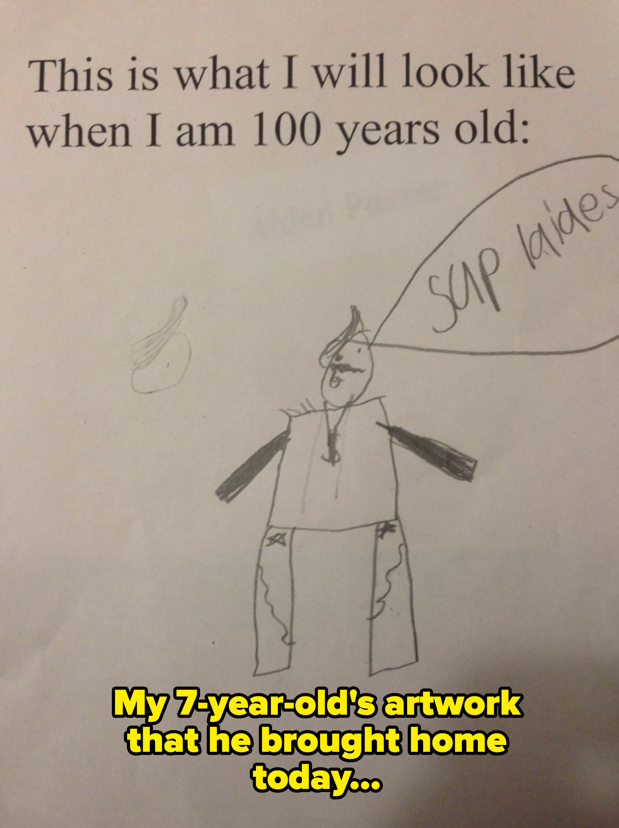 A child's drawing shows how they imagine looking at 100 years old. The figure says "SUP ladies" in a speech bubble