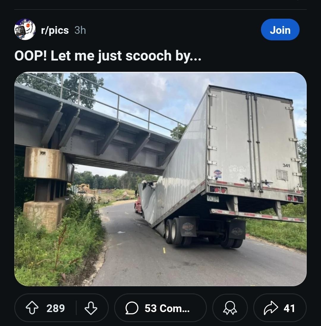 Truck stuck under a low bridge with the caption: "OOP! Let me just scooch by…" Users can join the r/pics subreddit and interact with the post below