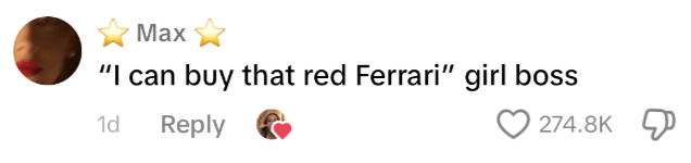 A comment from a user named Max with a profile picture reads: “I can buy that red Ferrari” girl boss. It has 274.8K likes