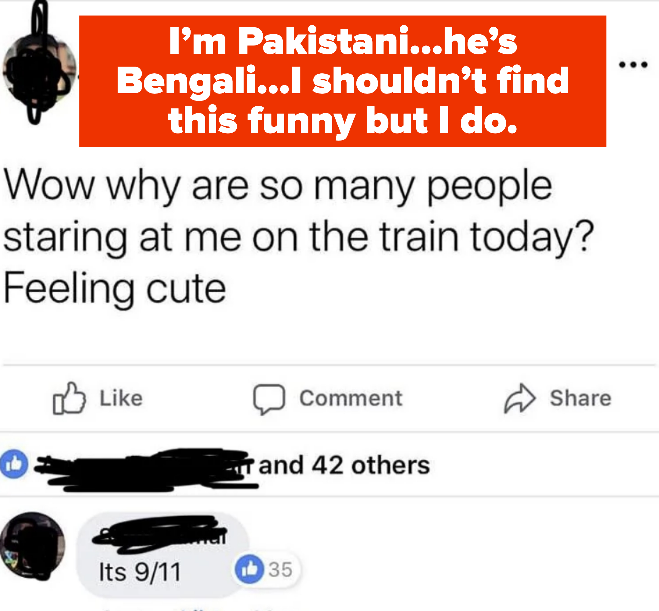 Facebook post by [Name Redacted]: &quot;Wow why are so many people staring at me on the train today? Feeling cute.&quot; Comment by [Name Redacted]: &quot;It’s 9/11.&quot;