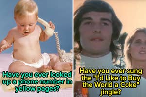 Left: Baby looking at yellow pages with text "Have you ever looked up a phone number in yellow pages?" Right: Man singing with text "Have you ever sung the 'I'd Like to Buy the World a Coke' jingle?"
