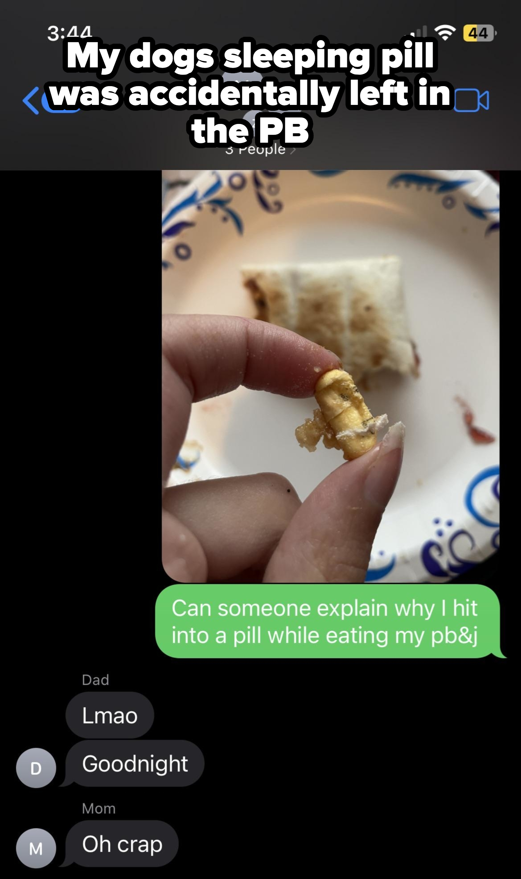 Text message conversation. Photo of a hand holding a pill above a half-eaten sandwich. Dad: &quot;Lmao Goodnight,&quot; Mom: &quot;Oh crap.&quot;