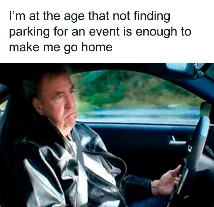 Jeremy Clarkson in a car looks frustrated. Text above reads: &quot;I’m at the age that not finding parking for an event is enough to make me go home.&quot;