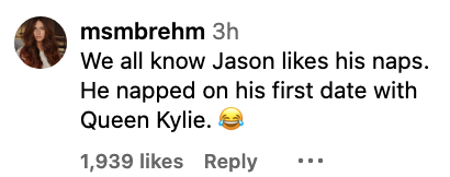 Comment by msmbrehm joking about Jason napping on his first date with Queen Kylie. Smiley face emoji included