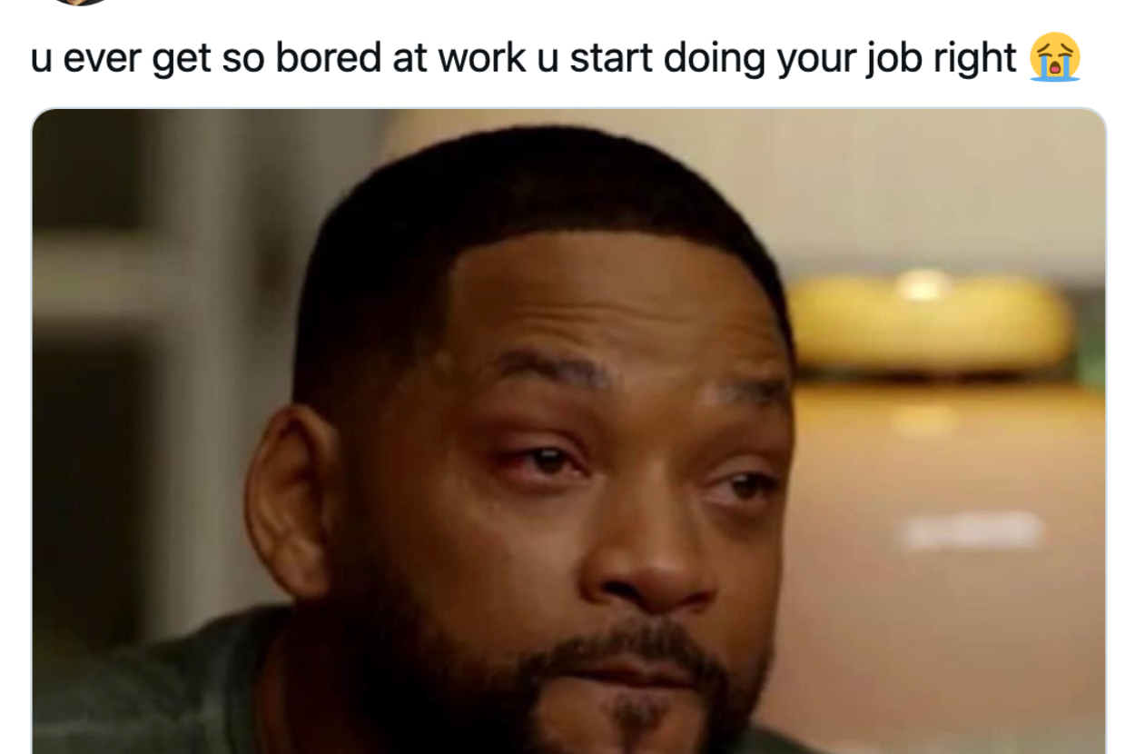 Man looking tired with caption: "u ever get so bored at work u start doing your job right ?"