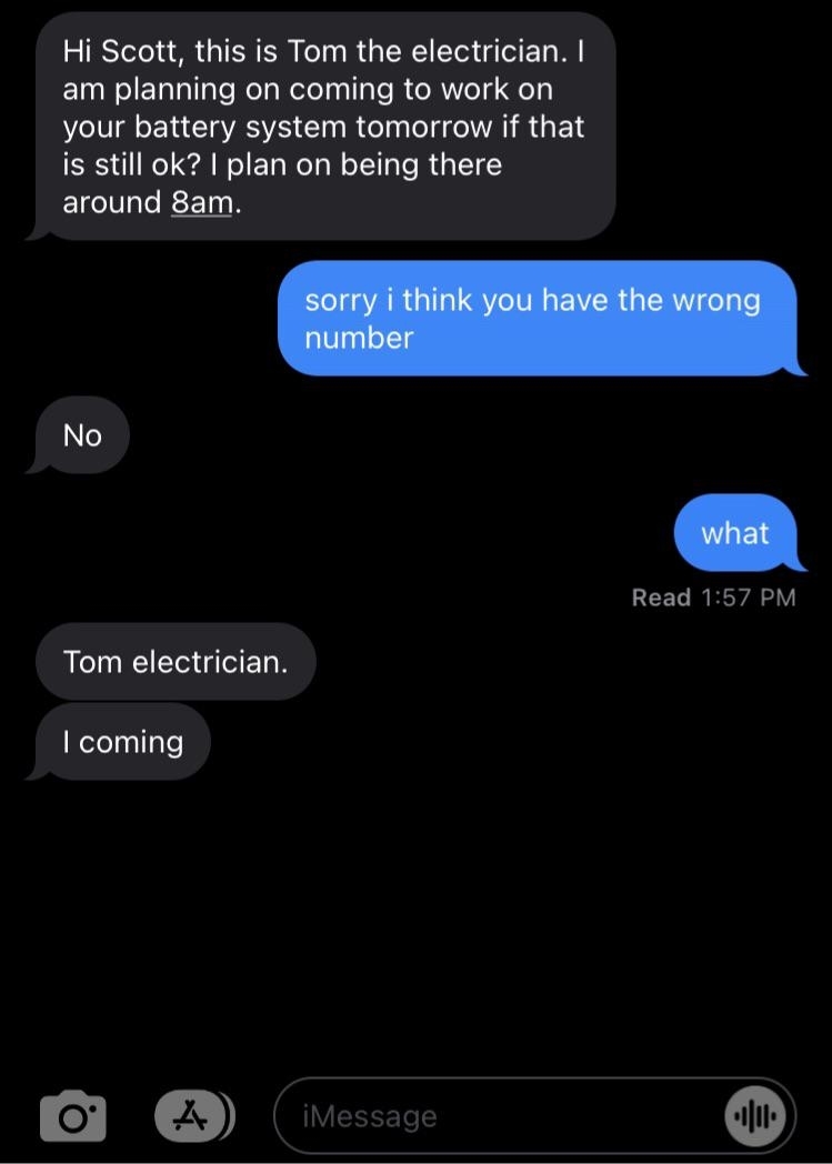 Text conversation: Tom the electrician plans to work on Scott&#x27;s battery system at 8 am. Receiver informs Tom of texting the wrong number