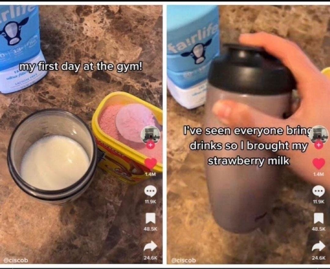 Two images: The first shows a glass of milk and Nestle Nesquik powder, captioned &quot;my first day at the gym.&quot; The second shows a shaker cup with milk, captioned &quot;I&#x27;ve seen everyone bring drinks so I brought my strawberry milk.&quot;