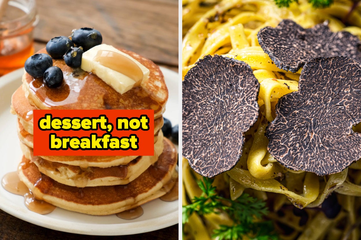 Left: Pancakes with syrup, butter, and blueberries. Right: Pasta with sliced truffles. Text: "dessert, not breakfast."