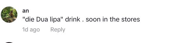Comment mentioning &quot;die Dua lipa drink, soon in the stores&quot; with a reply option