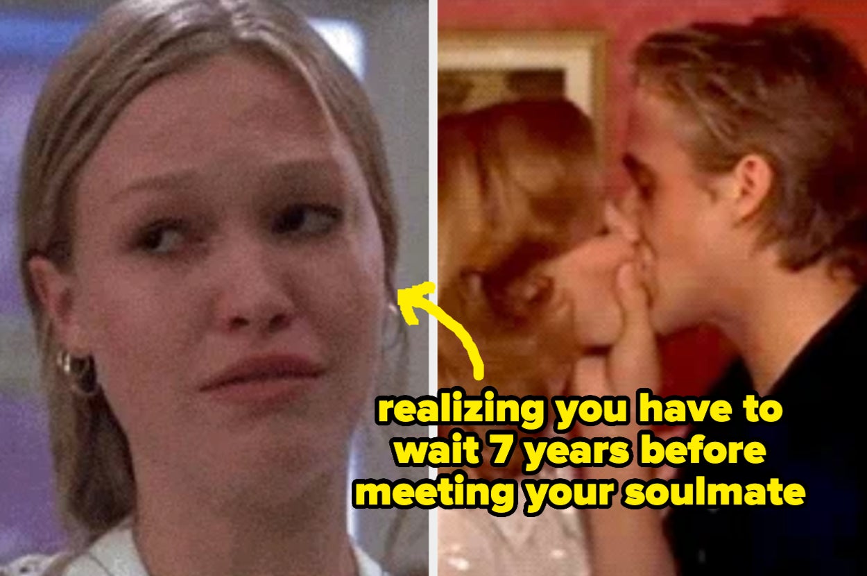 Two images: 1. Julia Stiles looking emotional. 2. Scene of a kissing couple. Text: "realizing you have to wait 7 years before meeting your soulmate."