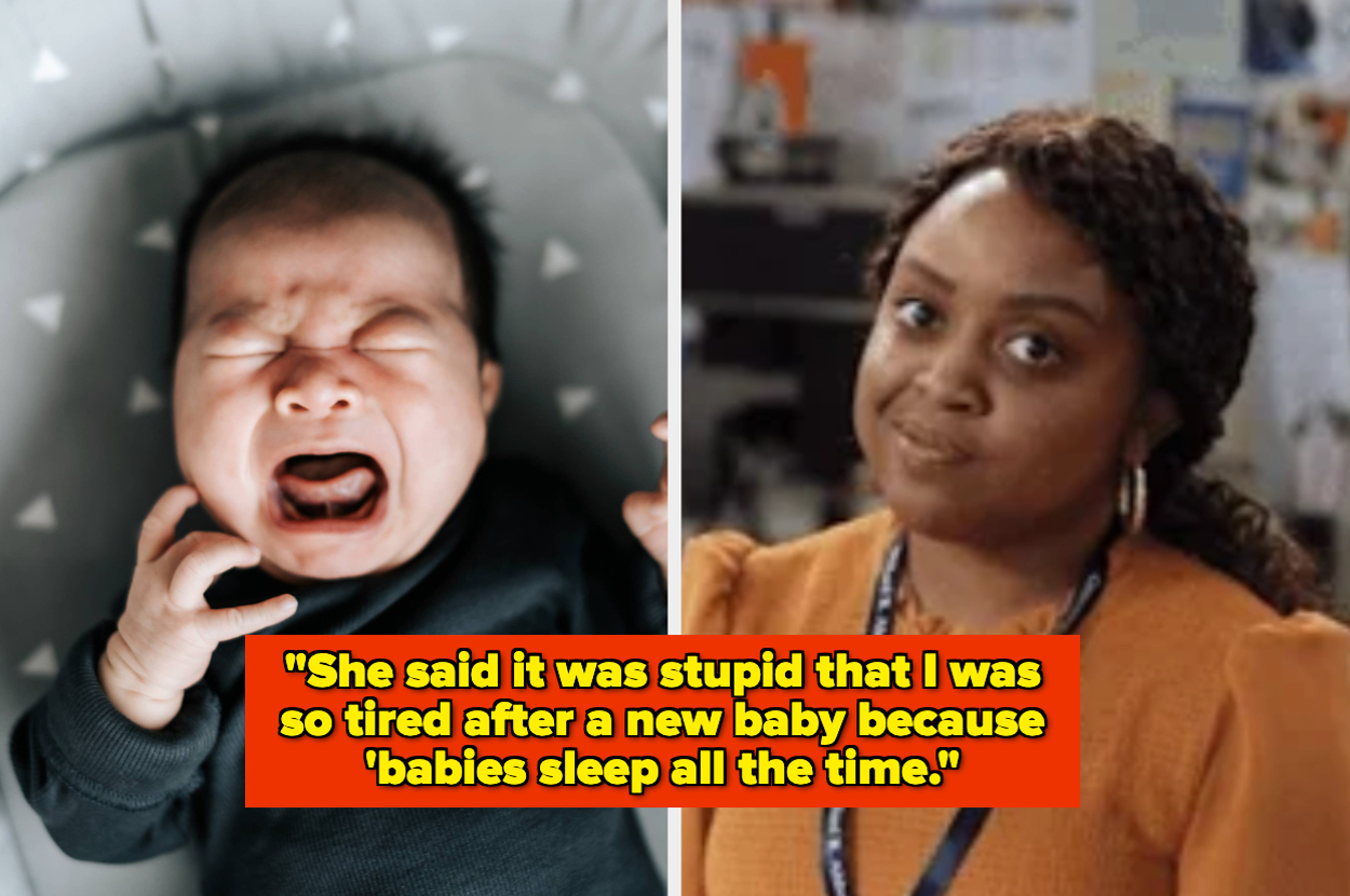 Split image: On the left, a crying baby; on the right, a woman with an unimpressed expression. Text below: "She said it was stupid that I was so tired after a new baby because 'babies sleep all the time.'"