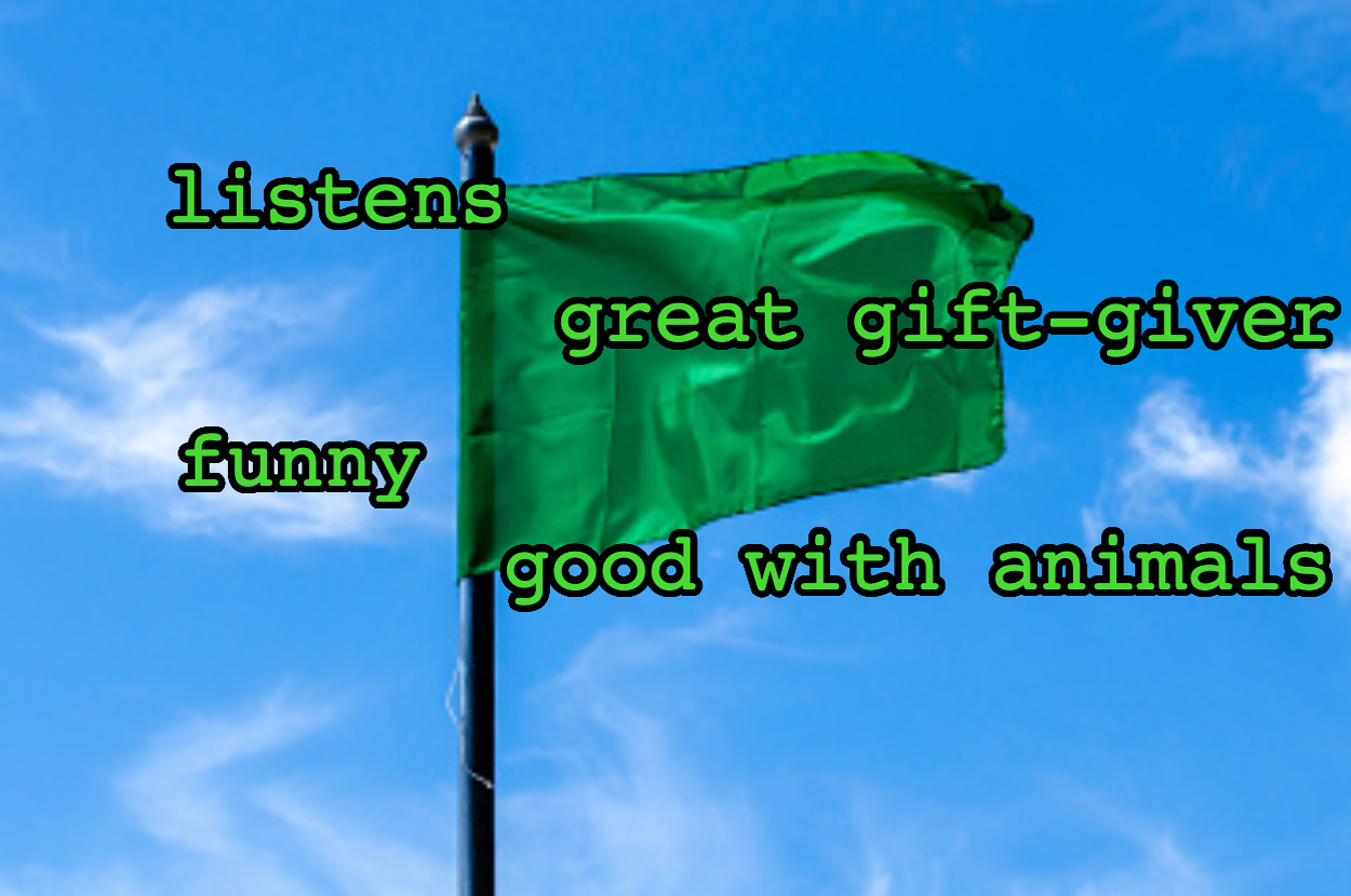 A green flag with text reads: "listens," "funny," "great gift-giver," "good with animals," over a sky background