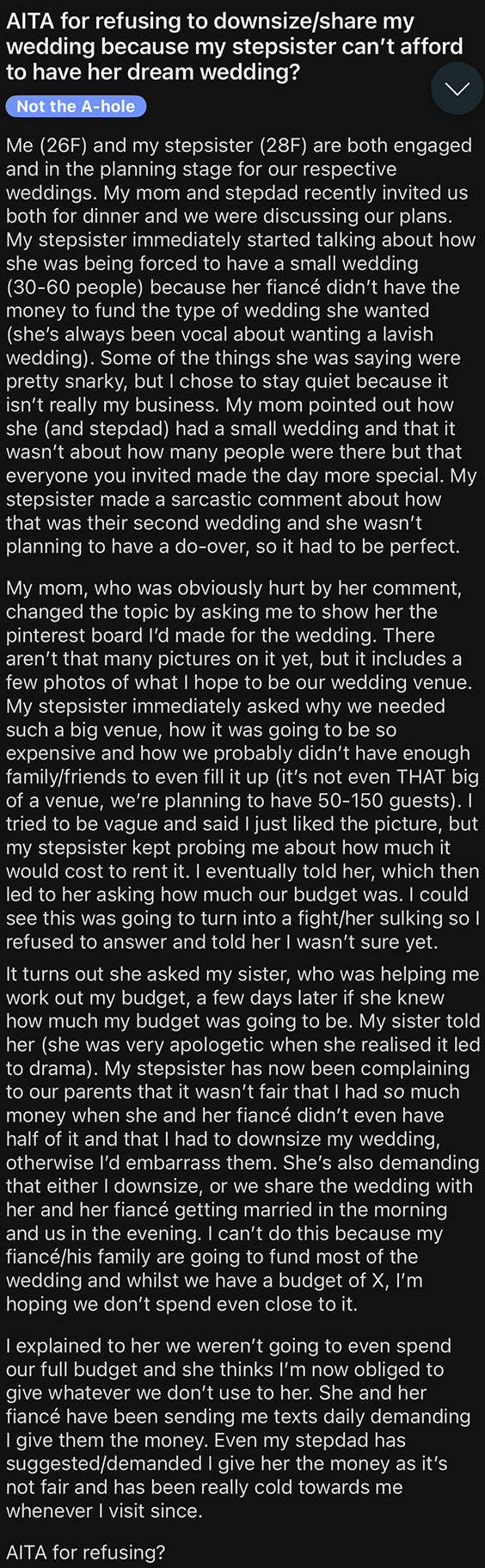 Woman refuses to downsize her wedding to accommodate stepsister&#x27;s wedding. Stepsister insisted on having a lavish ceremony she can&#x27;t afford. Woman seeks advice