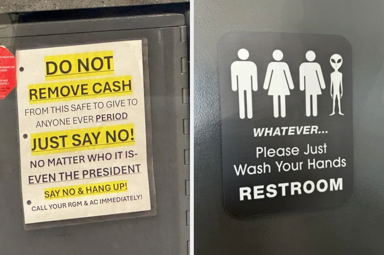 Left: A sign warns not to give cash to anyone, even the president. Right: A restroom sign with human and alien symbols says, "Whatever... Please Just Wash Your Hands."