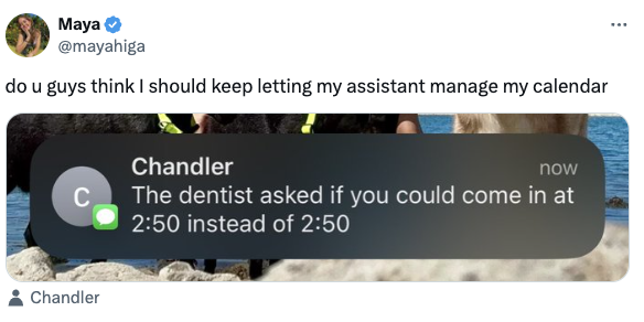 A tweet from Mayahiga shows a text message from Chandler: "The dentist asked if you could come in at 2:50 instead of 2:50."