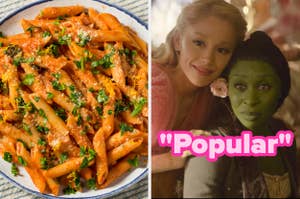 On the left, some penna alla vodka, and on the right, Ariana Grande and Cynthia Erivo as Glinda and Elphaba in Wicked labeled Popular