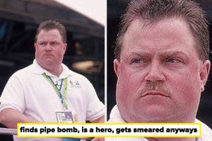 Man in a white shirt wearing a lanyard, looking serious. Text: "finds pipe bomb, is a hero, gets smeared anyways."