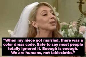 Bride wearing a veil, with text: "When my niece got married, there was a color dress code. Most people ignored it. We're humans, not tablecloths."