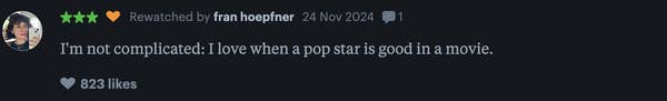 Review: &quot;I love when a pop star is good in a movie.&quot; 823 likes