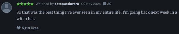 Review by octopuslover8 expressing enjoyment and plans to return next week in a witch hat. 5,118 likes