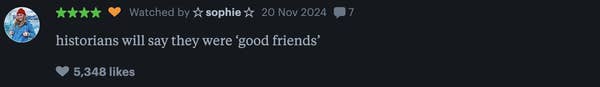 A social media post by sophie on November 20, 2024, with the text: &quot;historians will say they were &#x27;good friends.&#x27;&quot;