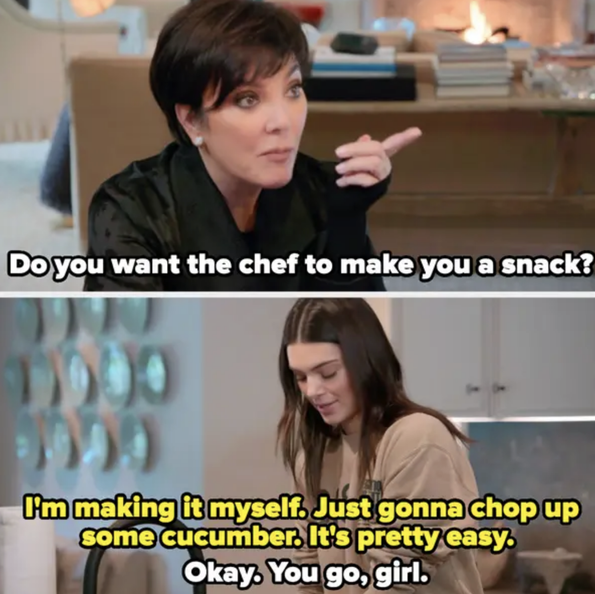 Kris Jenner asks Kendall if she wants the chef to make her a snack, and Kendall says she can chop the cucumber herself