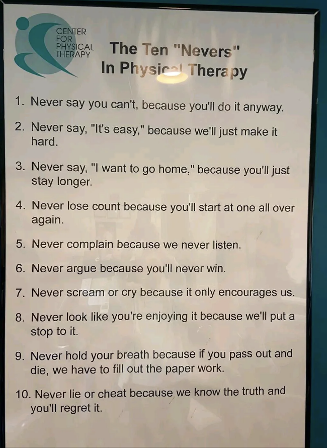 Summary of text: A humorous list of ten things to never say or do in physical therapy, including not quitting, complaining, or arguing, and always staying engaged