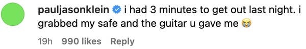 Screenshot of a social media comment by pauljasonklein: &quot;I had 3 minutes to get out last night. I grabbed my safe and the guitar u gave me&quot; with a crying emoji
