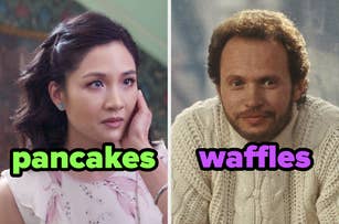 On the left, Rachel from Crazy Rich Asians labeled pancakes, and on the right, Harry from When Harry Met Sally labeled waffles