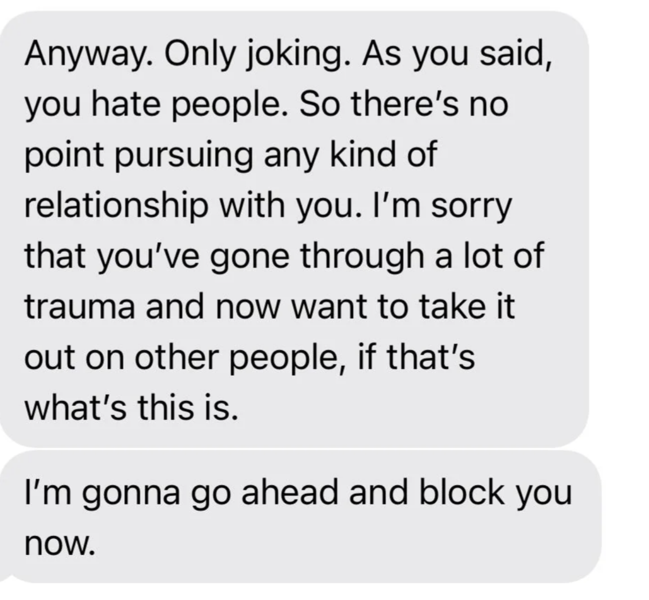 A substance   connection   wherever  the sender says they're blocking the recipient owed  to a deficiency  of narration   involvement  and the recipient's trauma