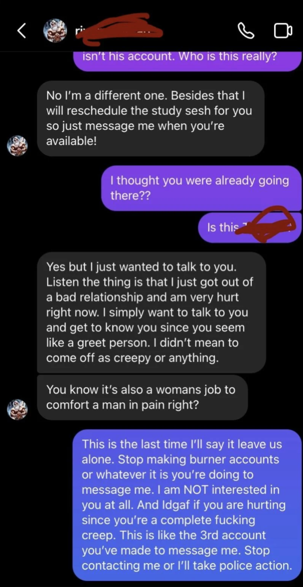 A speech  showing idiosyncratic    asking for comfortableness  aft  a breakup, portion    the different   idiosyncratic   insists they permission  them alone, mentioning imaginable  constabulary  action