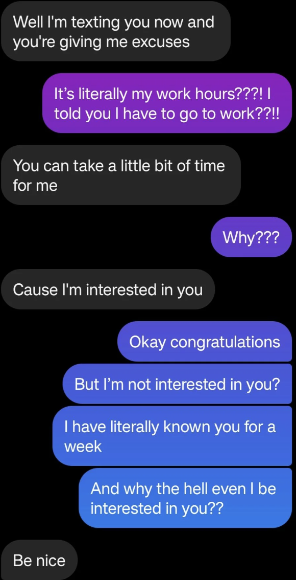 Text speech  wherever  1  idiosyncratic   expresses disinterest successful  another, questioning wherefore  they should beryllium  funny   aft  knowing them for conscionable  a week