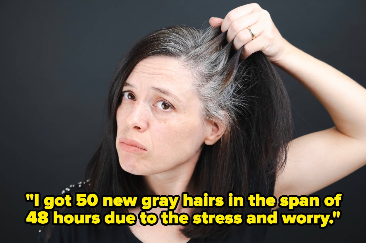 Person holding their hair, looking concerned; text reads, "I got 50 new gray hairs in 48 hours due to stress and worry."