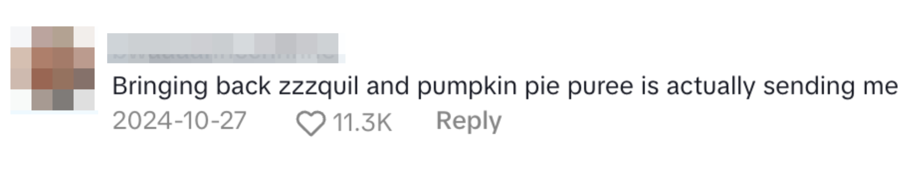 Comment reads: &quot;Bringing back zzzquil and pumpkin pie puree is actually sending me.&quot; Dated 2024-10-27 with 11.3K likes